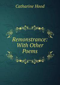 Remonstrance: With Other Poems