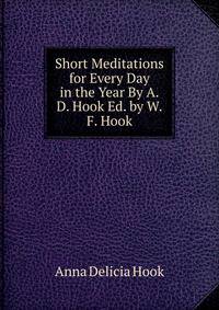 Short Meditations for Every Day in the Year By A.D. Hook Ed. by W.F. Hook