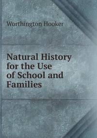 Natural History for the Use of School and Families