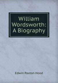 William Wordsworth: A Biography