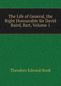 The Life of General, the Right Honourable Sir David Baird, Bart, Volume 1