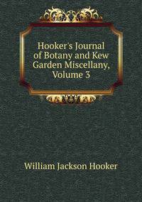 Hooker's Journal of Botany and Kew Garden Miscellany, Volume 3