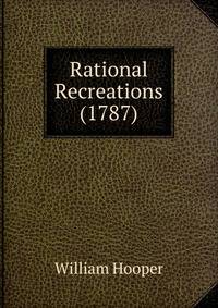 Rational Recreations (1787)