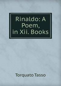 Rinaldo: A Poem, in Xii. Books