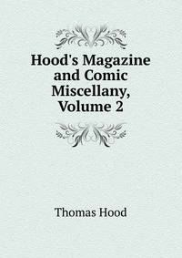 Hood's Magazine and Comic Miscellany, Volume 2
