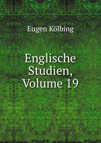 Englische Studien, Volume 19