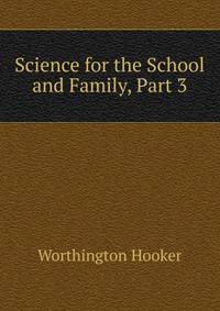 Science for the School and Family, Part 3