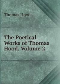 The Poetical Works of Thomas Hood, Volume 2