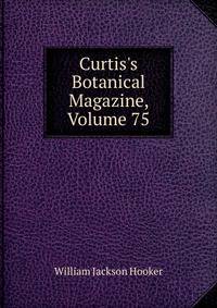 Curtis's Botanical Magazine, Volume 75