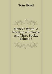 Money's Worth: A Novel, in a Prologue and Three Books, Volume 3