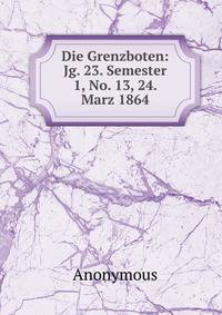 Die Grenzboten: Jg. 23. Semester 1, No. 13, 24. Marz 1864