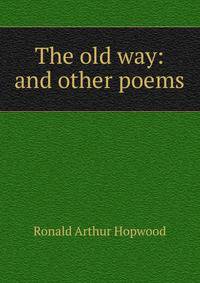 The old way: and other poems