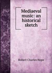 Mediaeval music: an historical sketch