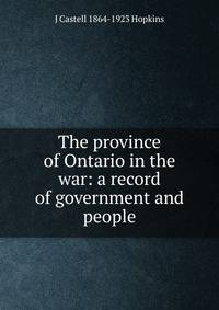 The province of Ontario in the war: a record of government and people