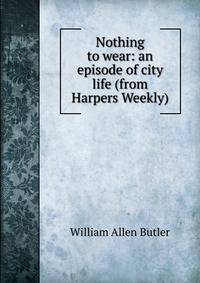 Nothing to wear: an episode of city life (from Harpers Weekly)