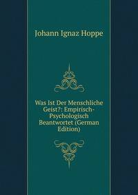 Was Ist Der Menschliche Geist?: Empirisch-Psychologisch Beantwortet (German Edition)