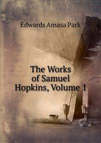 The Works of Samuel Hopkins, Volume 1