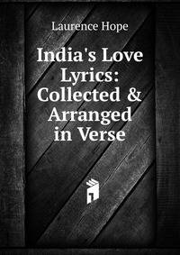 India's Love Lyrics: Collected &amp; Arranged in Verse