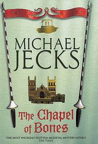 The Chapel of Bones (Medieval West Country Series #18)