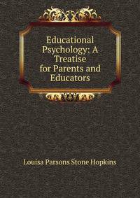 Educational Psychology: A Treatise for Parents and Educators