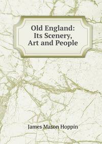 Old England: Its Scenery, Art and People
