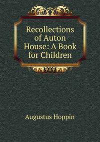 Recollections of Auton House: A Book for Children