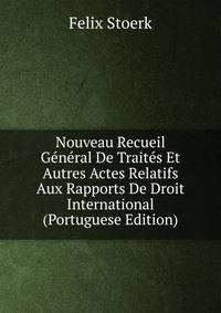 Nouveau Recueil General De Traites Et Autres Actes Relatifs Aux Rapports De Droit International (Portuguese Edition)