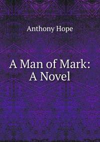 A Man of Mark: A Novel