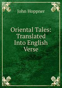 Oriental Tales: Translated Into English Verse