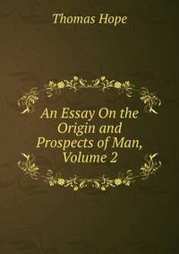 An Essay On the Origin and Prospects of Man, Volume 2