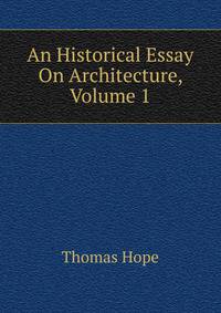 An Historical Essay On Architecture, Volume 1