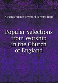 Popular Selections from Worship in the Church of England