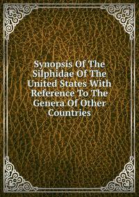 Synopsis Of The Silphidae Of The United States With Reference To The Genera Of Other Countries