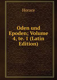 Oden und Epoden; Volume 4, te. 1 (Latin Edition)