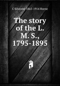The story of the L. M. S., 1795-1895
