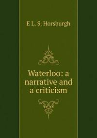Waterloo: a narrative and a criticism