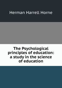 The Psychological principles of education: a study in the science of education