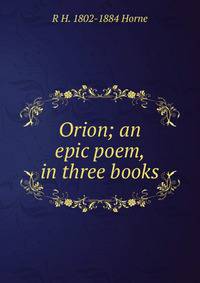 Orion; an epic poem, in three books