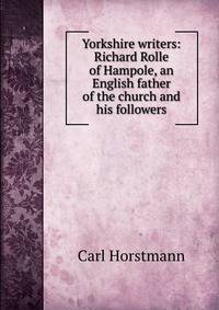 Yorkshire writers: Richard Rolle of Hampole, an English father of the church and his followers