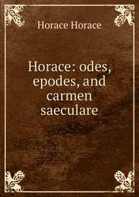 Horace: odes, epodes, and carmen saeculare
