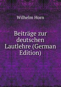 Beitrage zur deutschen Lautlehre (German Edition)