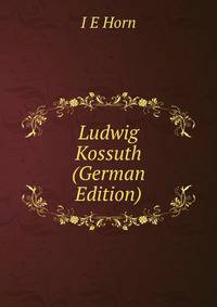 Ludwig Kossuth (German Edition)