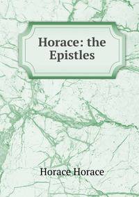 Horace: the Epistles