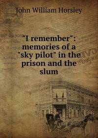"I remember": memories of a "sky pilot" in the prison and the slum