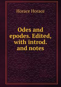 Odes and epodes. Edited, with introd. and notes