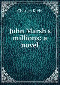 John Marsh's millions: a novel