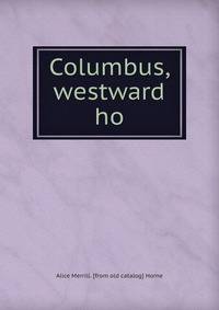 Columbus, westward ho
