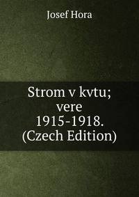 Strom v kvtu; vere 1915-1918. (Czech Edition)