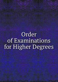Order of Examinations for Higher Degrees