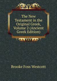 The New Testament in the Original Greek, Volume 2 (Ancient Greek Edition)